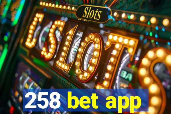 258 bet app